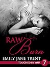 Raw Burn (Touched By You, #7)