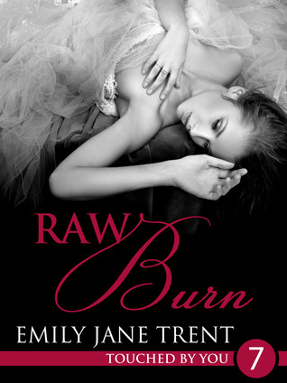 Raw Burn (Touched By You, #7)