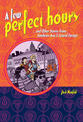 A Few Perfect Hours and Other Stories from Southeast Asia and Central Europe