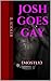 Josh Goes Gay