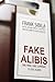 Fake Alibis: An Almost True Novel