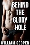 Behind the Glory Hole by William  Cooper