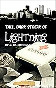 Tall, Dark Streak of Lightning