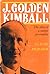 J. Golden Kimball: The story of a unique personality