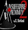 Insufferable Proximity 2 (Insufferable Proximity, #2) Insufferable Proximity 2 (Insufferable Proximity, #2)