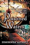 Poisoned Waters by Ermisenda Alvarez Poisoned Waters by Ermisenda Alvarez