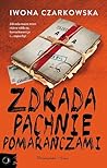 Zdrada pachnie pomarańczami by Iwona Czarkowska