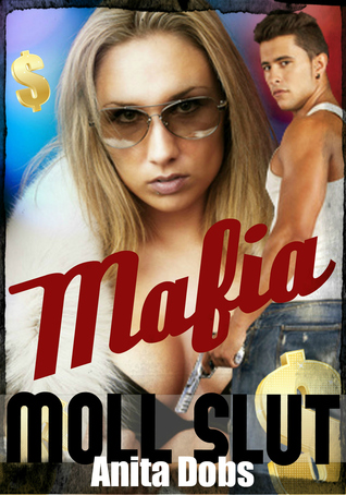 Mafia Moll Slut (Gang Bang Erotica)