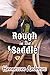 Rough in the Saddle by Hennessee Andrews