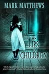 On the Lips of Children by Mark  Matthews