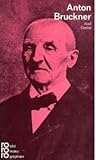 Anton Bruckner in Selbstzeugnissen und Bilddokumenten (Rowohlts Monographien ; 190) (German Edition)