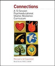 Connections: A 12-Session Psychoeducational Shame-Resilience Curriculum (Ring-bound)
