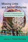 Missing Links and Secret Histories