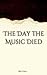 The Day the Music Died