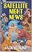 Satellite Night News