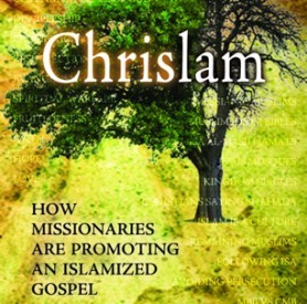 ‘Chrislam: How Missionaries are Promoting an Islamized Gospel’