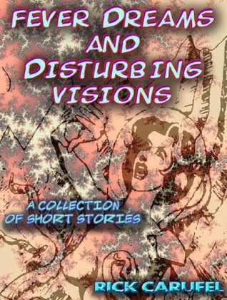 Fever Dreams and Disturbing Visions (Kindle Edition)