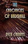 The Chronicles of Underhill by Rick Carufel