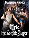 Eric the Zombie Slayer Eric the Zombie Slayer
