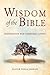 Wisdom of the Bible: Inspiration for Everyday Living (Little Book. Big Idea.)