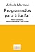 Programados para triunfar. Nuevo capitalismo, gestión empresarial y vida privada