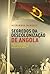 Segredos da Descolonização de Angola – Toda a verdade sobre o maior tabu da presença portuguesa em África