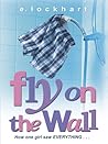 Fly on the Wall by E. Lockhart