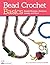 Bead Crochet Basics: Beaded Bracelets, Necklaces, Jewelry, and More! (Design Originals)