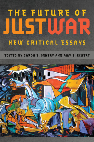 The Future of Just War: New Critical Essays (Studies in Security and International Affairs)