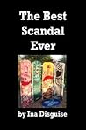 The Best Scandal Ever by Ina Disguise