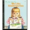 We Like Kindergarten by Clara Cassidy