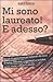 Mi sono laureato! E adesso?