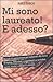Mi sono laureato! E adesso?