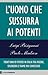L'uomo che sussurra ai potenti