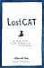 Lost Cat: A True Story of Love, Desperation, and GPS Technology