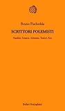 Scrittori polemisti. Pasolini, Sciascia, Arbasino, Testori, Eco