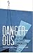 Dangerous - A Go-to Guide f...