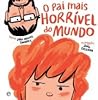 O Pai Mais Horrível do Mundo by João Miguel Tavares