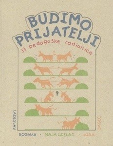Budimo prijatelji: priručnik odgoja za nenasilje i suradnju, pedagoške radionice za djecu od 6 do 14 godina