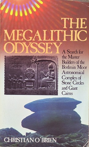 The Megalithic Odyssey: A Search for the Master Builders of the Bodmin Moor Astronomical Complex of Stone Circles and Giant Cairns (Paperback)