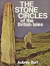 The Stone Circles of the British Isles by Aubrey Burl