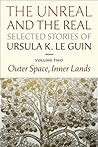 The Unreal and the Real: Selected Stories Volume Two: Outer Space, Inner Lands Book cover for The Unreal and the Real: Selected Stories Volume Two: Outer Space, Inner Lands