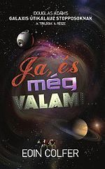 Ja, és még valami... (Hitchhiker's Guide to the Galaxy, #6)