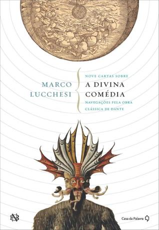 Nove Cartas sobre A Divina Comédia: Navegações pela Obra Clássica de Dante