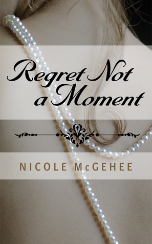 Regret Not a Moment (Kindle Edition)