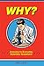 Why? Answers to Everyday Scientific Questions