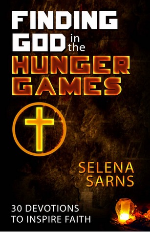 Finding God in the Hunger Games: 30 Devotions to Inspire Faith