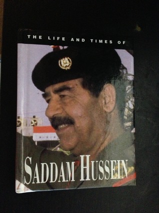 The Life and Times of Saddam Hussein