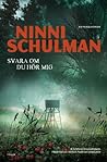 Svara om du hör mig by Ninni Schulman