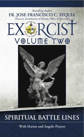 Exorcist Volume 2: Spiritual Battle Lines with Marian and Angelic Prayers